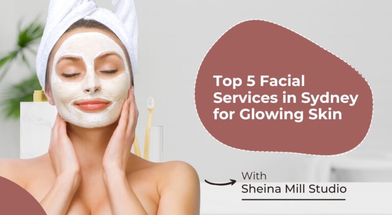 Top 5 Facial Services in Sydney for Glowing Skin