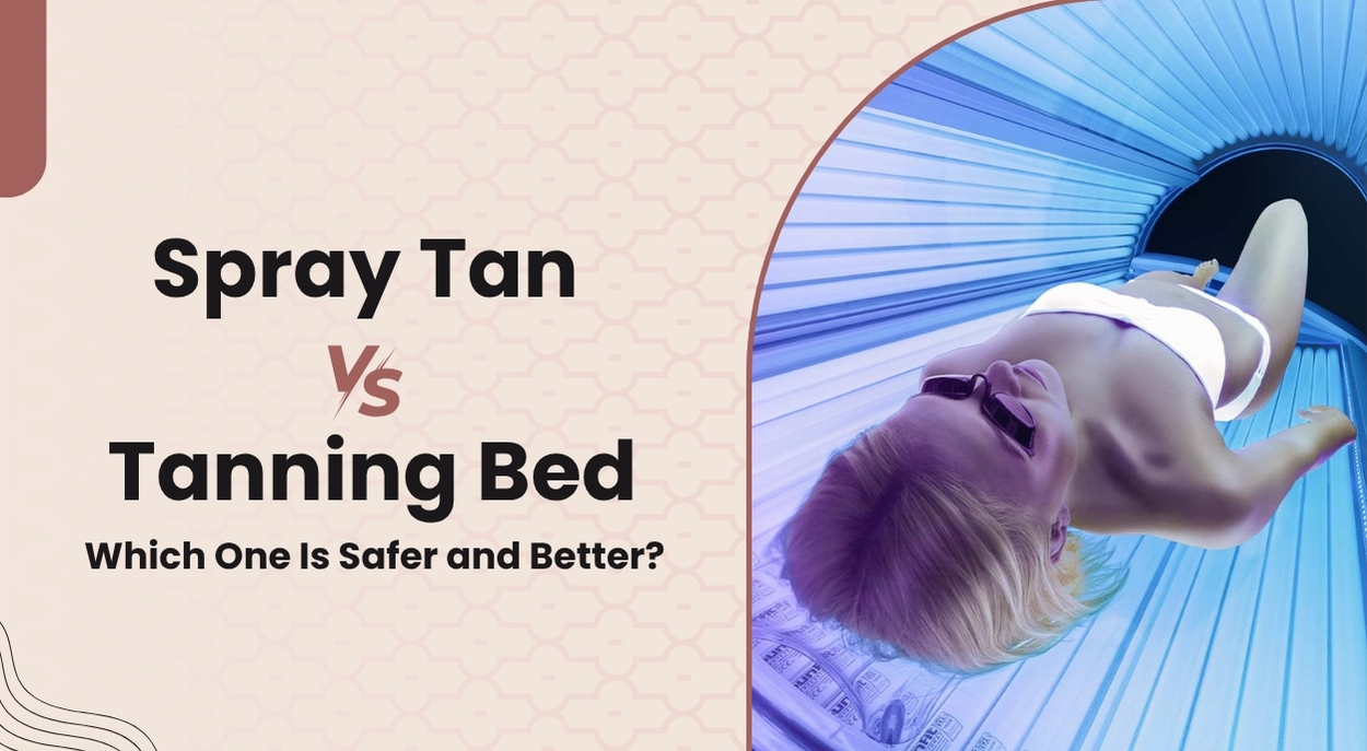 Spray Tan vs. Tanning Bed: Which One Is Safer and Better?